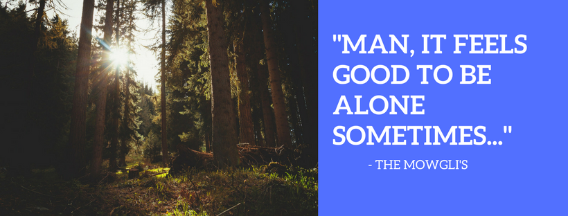 _Man, it feels good to be alone sometimesGod I gotta say those are my favorite nights._