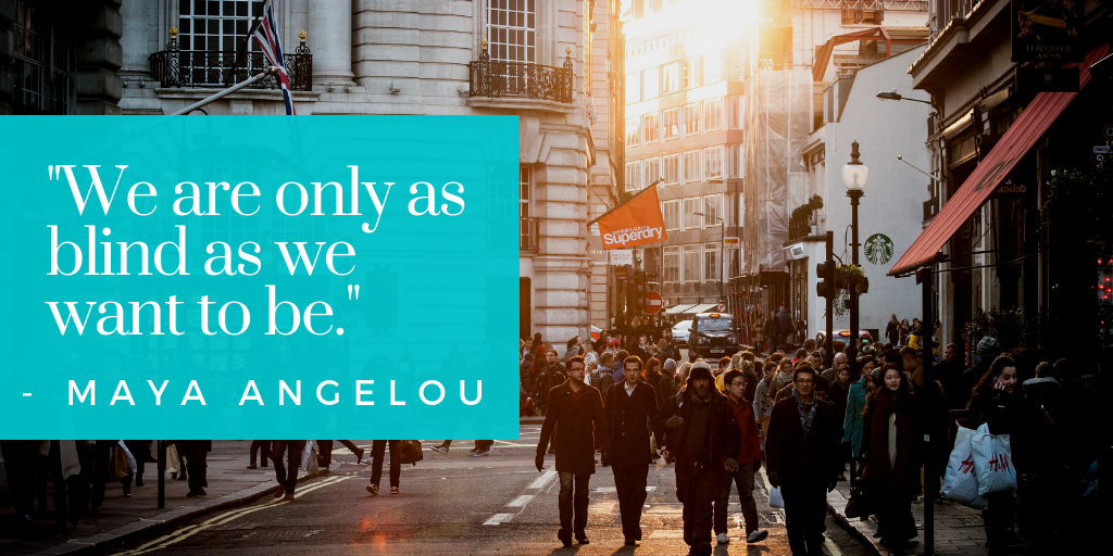 _We are only as blind as we want to be._.png