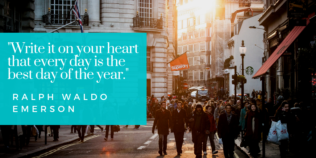 _Write it on your heart that every day is the best day of the year._.png